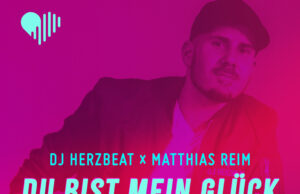 DJ Herzbeat x Matthias Reim – Du Bist Mein Glück (Remix)
